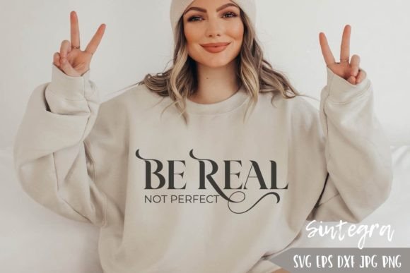 Be Real, Not Perfect File SVG: Graphics for Crafts & Digital Sellers