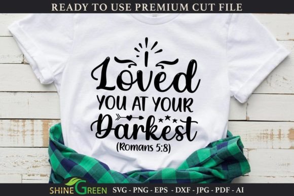 Christian Graphics for Crafts: I Loved You at Your Darkest