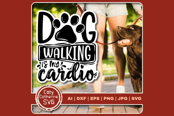 Dog Walking Is My Cardio Graphics for Crafts