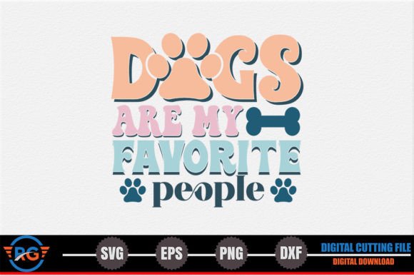 Dogs Are My Favorite People — Graphic Design Asset for Crafts & Content