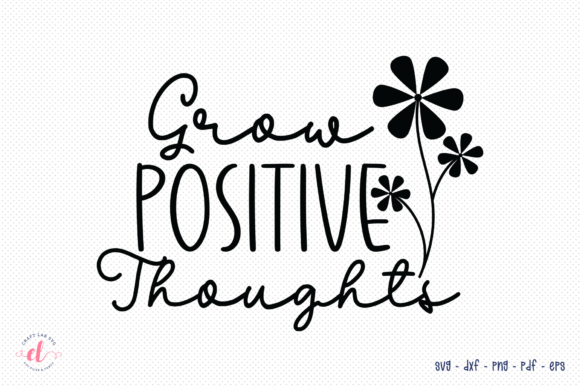 Grow Positive Thoughts – SVG Cut File