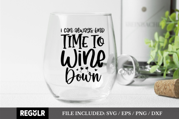 I Can Always Find Time to Wine Down SVG: Graphics for Crafts & Local Branding
