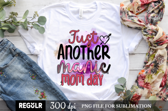 Just Another Manic Mom Day SVG: Graphics for Crafts & Real Client Work