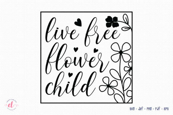 Live Free Flower Child SVG: Graphics for Crafts & Branding