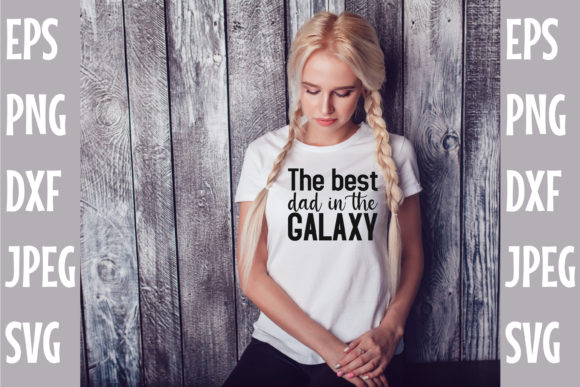 The Best Dad in the GALAXY Svg Design