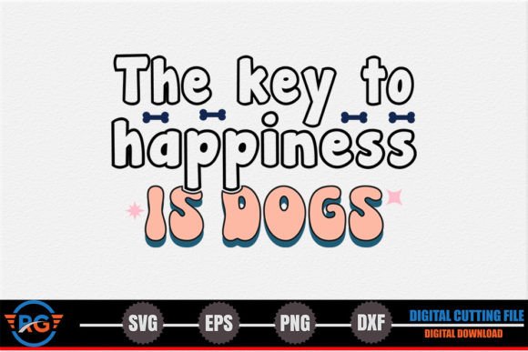 The Key to Happiness is Dogs – Dog Quote Graphics for Crafts