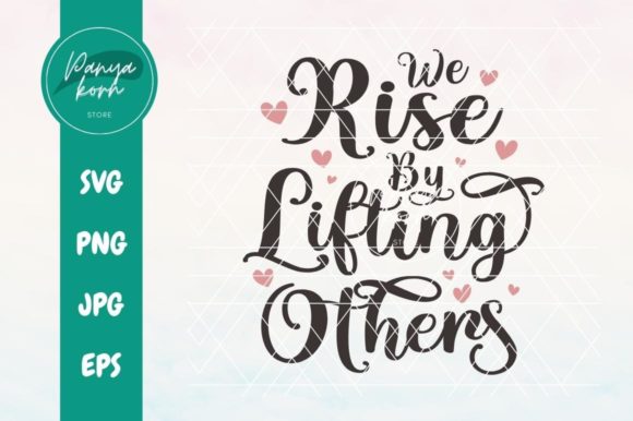 We Rise by Lifting Others: Graphics for Crafts & Branding