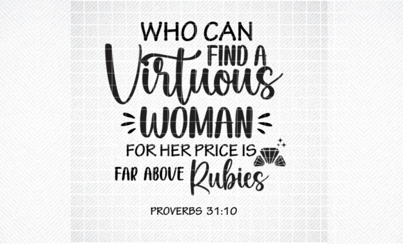 Who Can Find a Virtuous Woman SVG & PNG for Crafts